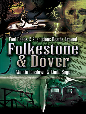 cover image of Foul Deeds & Suspicious Deaths in Folkestone & Dover